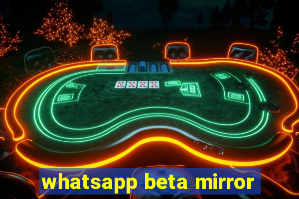 whatsapp beta mirror